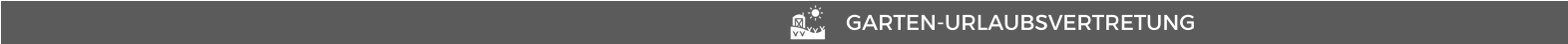 GARTEN-URLAUBSVERTRETUNG