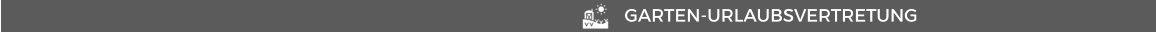GARTEN-URLAUBSVERTRETUNG
